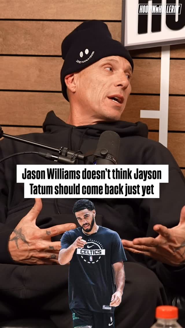 Jason Williams thinks Jayson Tatum should be more cautious with his return