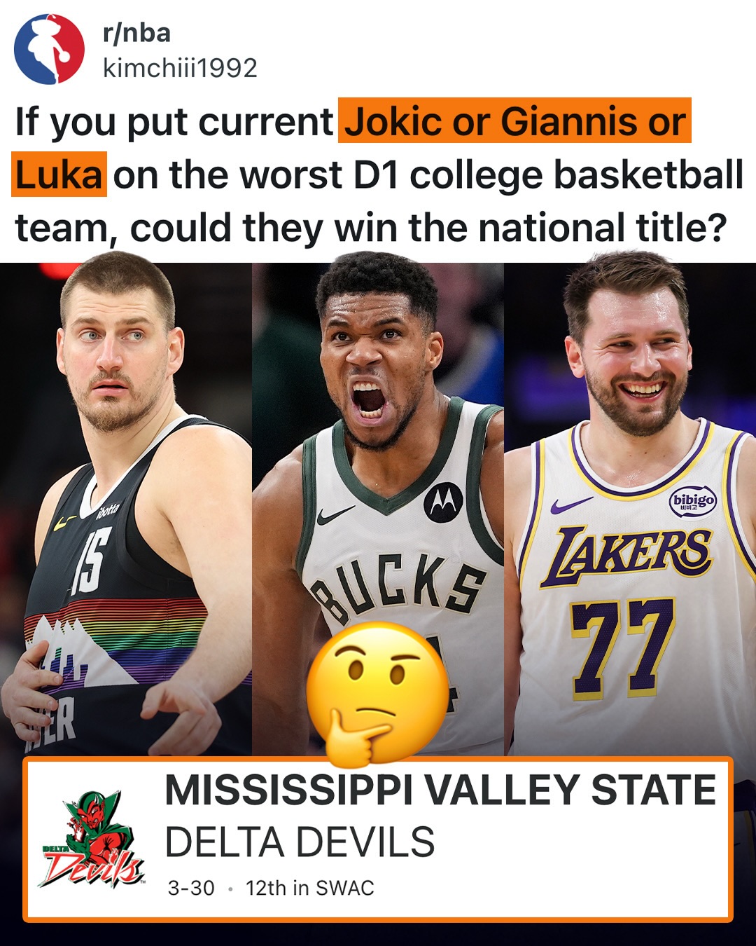 Give Mississippi Valley State one of Nikola Jokic, Giannis Antetokounmpo, or Luka Doncic - do they make a run in March and win it all? 🤔

(h/t u/kimchiii1992 on r/NBA)