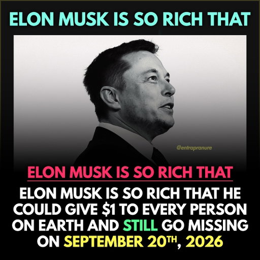 Elon Musk is so rich that…