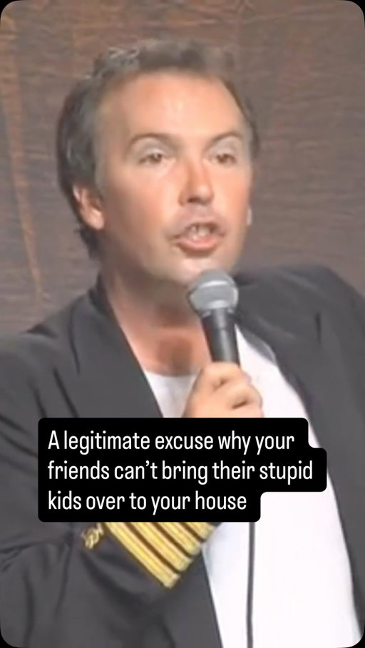 A legitimate excuse for why your friends can’t bring their stupid kids over to your house #classicbitoftheweek