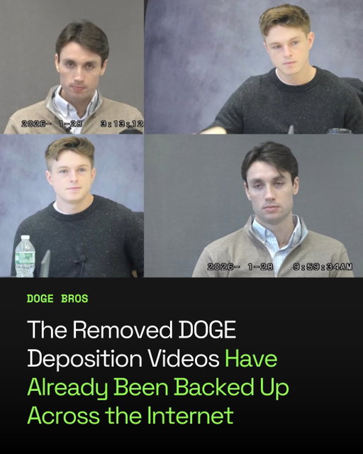 The DOGE deposition videos a judge ordered removed from YouTube on Friday after they had gone massively viral have since been backed up across the internet, including as a torrent and to the Internet Archive.

“DOGE deposition videos in Depositions for MLA-ACLS-AHA Lawsuit About the NEH,” the title of the page on the Internet Archive reads. The page says the files were uploaded on Saturday. On the Data Hoarder subreddit, multiple users said they had downloaded a torrent of the videos. Once a torrent of files has been shared, it becomes much harder to fully delete off of the internet because its distribution has been decentralized. 404 Media verified that the torrent did contain the DOGE deposition videos.

The depositions come from a lawsuit the Modern Language Association, American Council of Learned Societies, and American Historical Association brought against the National Endowment for the Humanities and others over its cutting of hundreds of millions of grants. DOGE members Justin Fox and Nate Cavanaugh were a driving force behind those cuts. The deposition videos, which the MLA uploaded to YouTube earlier this month, included depositions of Fox, Cavanaugh, and NEH officials Adam Wolfson and Michael McDonald.

The videos went viral when 404 Media and other outlets reported on their contents and clipped certain segments. Those included Fox not being able or unwilling to define DEI.

Read at 404media.co