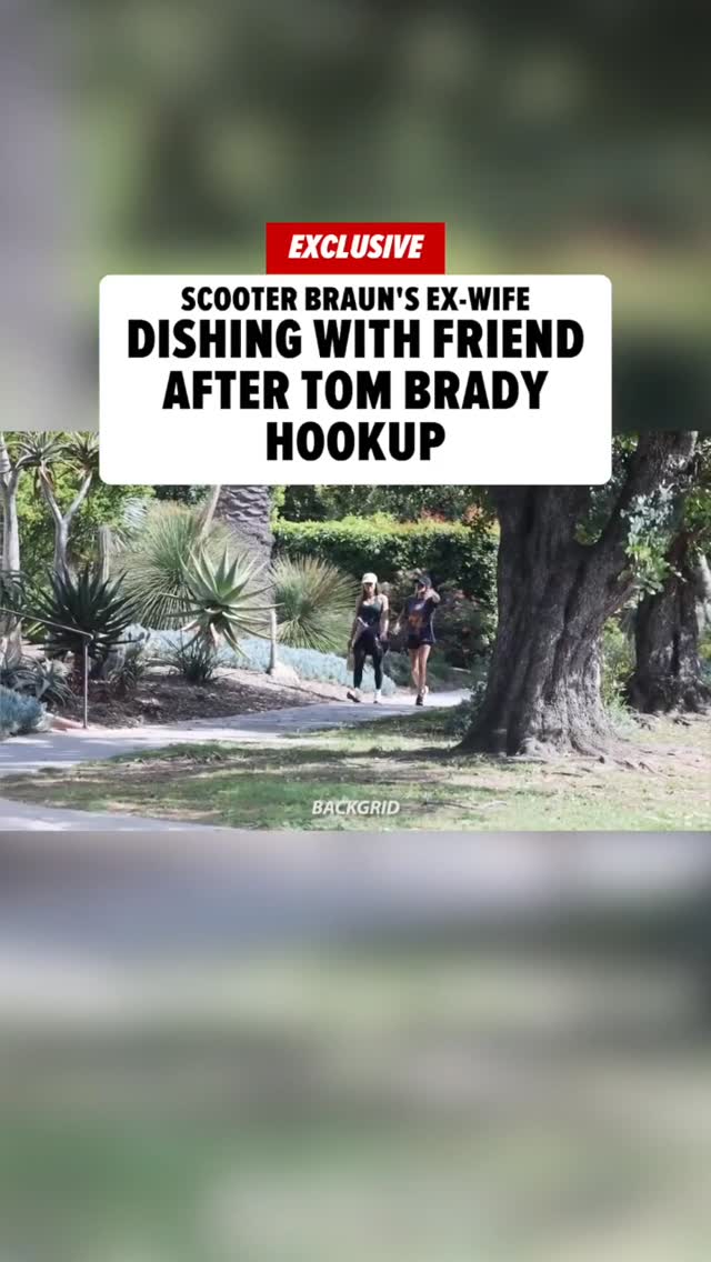 🚨 EXCLUSIVE: Scooter Braun's ex-wife looked like she was glowing after getting cozy with Tom Brady recently ... all smiles while walking with a pal.

🎥 @backgrid_usa