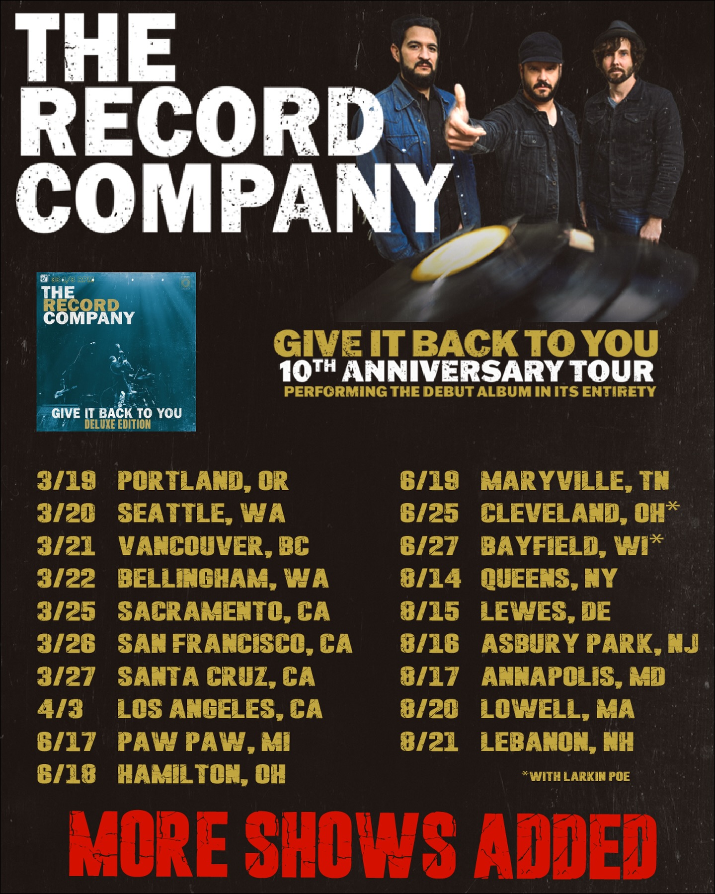 We’ve just ADDED MORE SHOWS to the GIVE IT BACK TO YOU 10th Anniversary Tour !!

AND — we’re BACK ON THE ROAD starting TONIGHT in Portland, Oregon !! Who’s comin down 👊 !! 

3/19 Portland, OR - Aladdin Theater
3/20 Seattle, WA - The Crocodile 
3/21 Vancouver, BC - Commodore Ballroom
3/22 Bellingham, WA - Wild Buffalo 
3/25 Sacramento, CA - Harlow’s
3/26 San Francisco, CA - Great American Music Hall
3/27 Santa Cruz, CA - Catalyst 
4/3 Los Angeles, CA - El Rey Theatre

➡️ ADDED SHOWS - ON SALE TOMORROW ⬅️

6/17 Paw Paw, MI - Warner Vineyards
6/18 Hamilton, OH - RiversEdge
6/19 Maryville, TN - The Shed
6/25 Cleveland, OH - Cain Park (w Larkin Poe)
6/27 Bayfield, WI - Big Top Chautauqua (w Larkin Poe)
8/14 Queens, NY - Rockaway Summer Series
8/15 Lewes, DE - Rocking The Docks
8/16 Asbury Park, NJ - Stone Pony
8/17 Annapolis, MD - Rams Head
8/20 Lowell, MA - Lowell Summer Music Series
8/21 Lebanon, NH - Lebanon Opera House

🎟️ Looking forward to seeing you this summer!

💻 Avoid scalpers and scammers — use the official ticket links at https://therecordcompanytour.com

#TheRecordCompany #GiveItBackToYou #10thAnniversaryTour #OffTheGround #2026