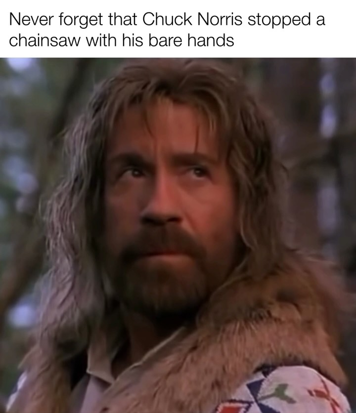 Drop your best Chuck Norris joke. RIP legend.