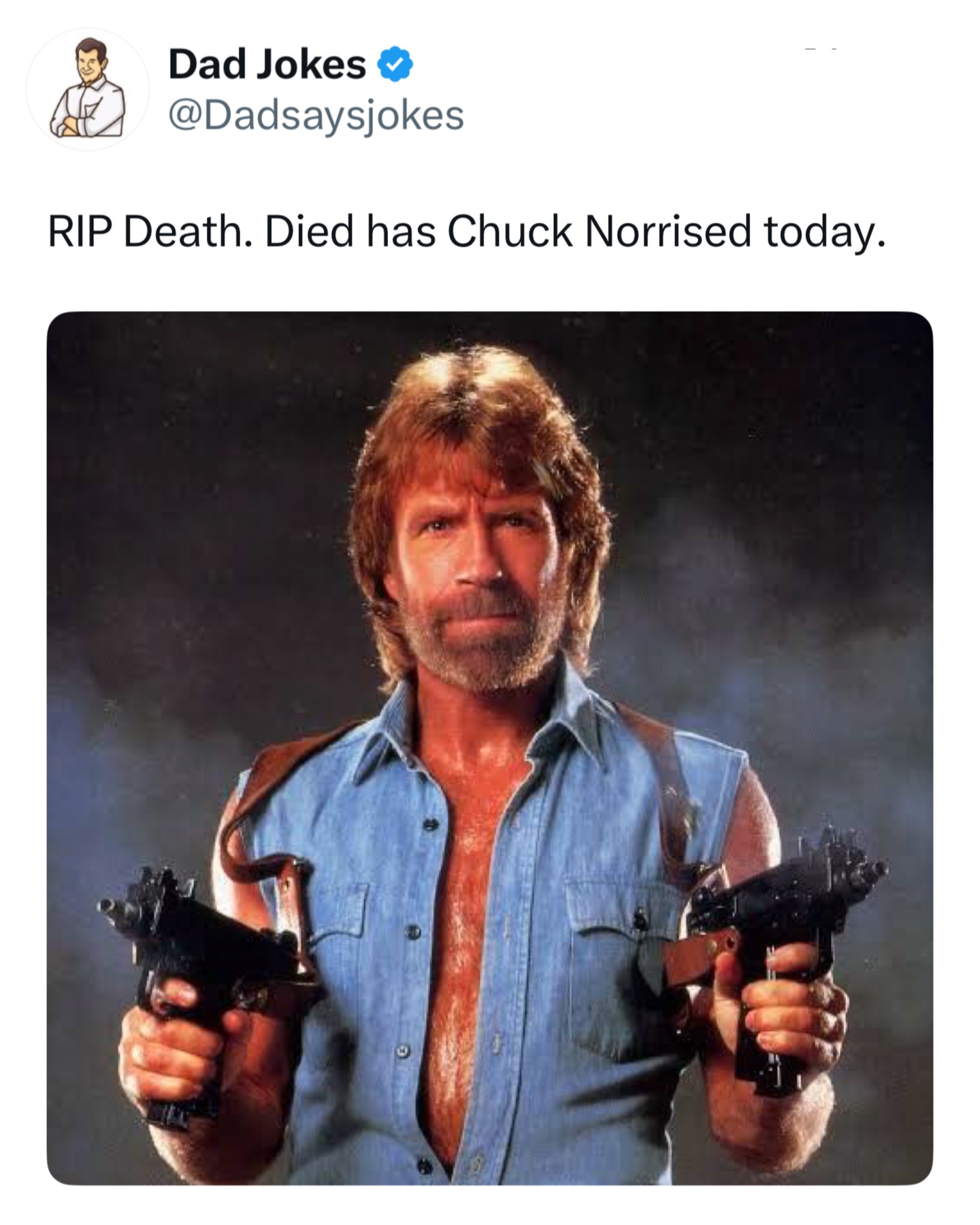 Chuck Norris didn’t die, he just completed his mission and went to rest. Rest well legend 💐