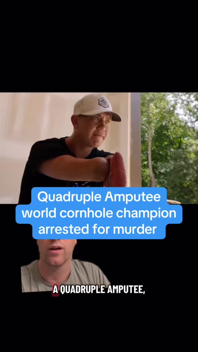 Quadruple Amputee world cornhole champion arrested for murder. I have SO MANY questions. FAAAHHhhhh!