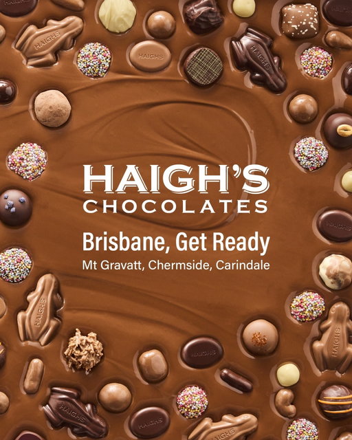 Brisbane, get ready… something delicious is on its way.

We’re delighted to announce that Haigh’s Chocolates is arriving in Queensland, with not one, not two, but three new stores opening across Brisbane in 2026.

Our first store opens this August at Westfield Mt Gravatt, where you’ll be able to explore our extensive range of premium chocolates and enjoy our signature in-store experience. Chermside and Carindale will follow later in the year.