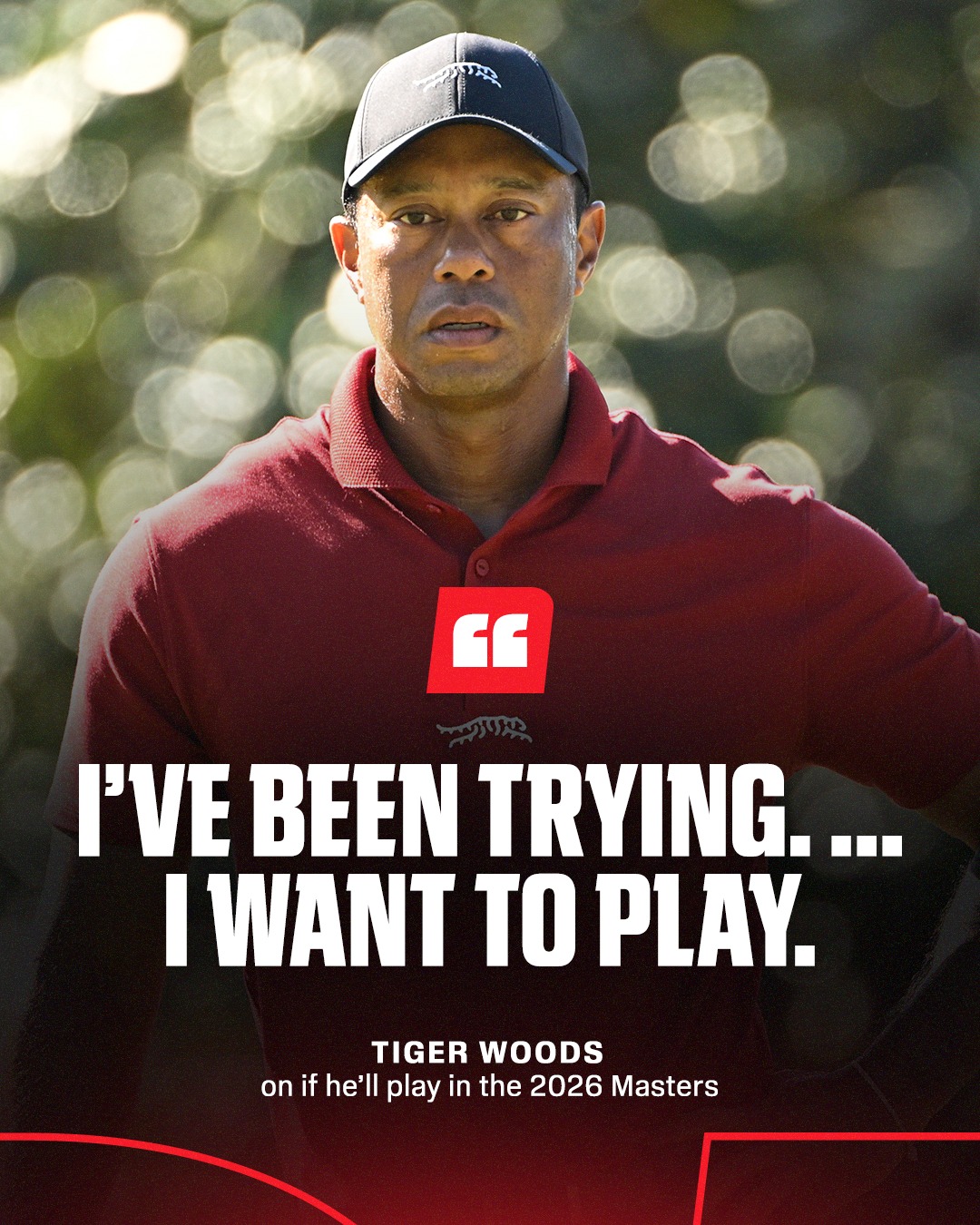 "I've been trying. ... I want to play."

Tiger Woods mentioned that he isn't sure when he'll decide if he'll play in this year's Masters, but he'd like to.