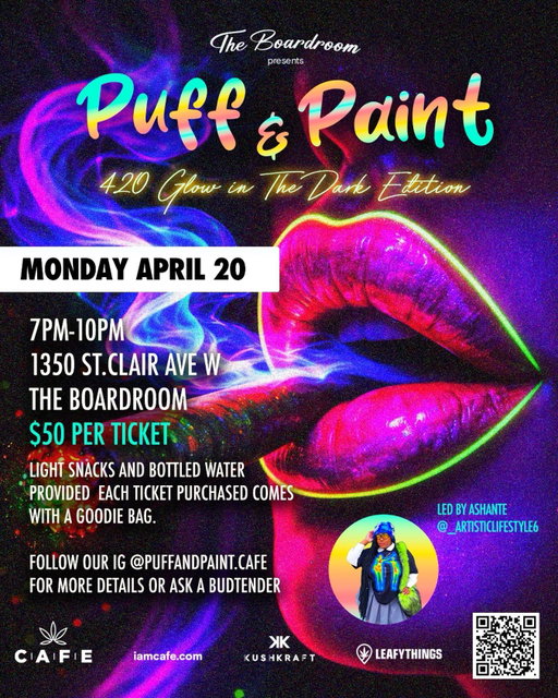 🌌💚✨ PUFF & PAINT: 420 GLOW IN THE DARK EDITION ✨💚🌌

This isn’t just a paint night… this is a FULL 420 GLOW EXPERIENCE 😮‍🔥🎨💨

Step into a neon-lit world where the lights go down and your art lights UP 🌈🔥
Join us this April 20th for a crazy night of glow-in-the-dark painting, high vibes, and unforgettable energy — led by the talented Ashante 🎨✨

Whether you’re coming to create, vibe, or just get lit with your people… this is THE 420 event you don’t wanna miss 💚

🌿 WHAT’S INCLUDED:
✨ 420 themed glow-in-the-dark paint session
🎶 Good music + elevated vibes all night
🍿 Light snacks
🎁 Goodie bag + infused pre-roll

Big love to our sponsors:
🔥 KushKraft
🍃 LeafyThings

📅 Monday, April 20
⏰ 7PM – 10PM
📍 The Boardroom – 1350 St. Clair Ave W
🎟️ $50 per ticket

🚨 GIVEAWAY ALERT 🚨
For your chance to win a FREE pair of tickets 🎟️🎟️:
👉 Repost this to your story
👉 Tag & follow:
@iamcafe.official 
@puffandpaint.cafe
@theboardroom.cafe

🏆 Winner announced April 18 👀

Bring your crew, wear your best glow fit, and come get baked & paint under the lights 💨🎨✨

🎟️ TICKETS ON SALE NOW! 🔥 

Spots are LIMITED — this one’s gonna sell out FAST ⚡️
