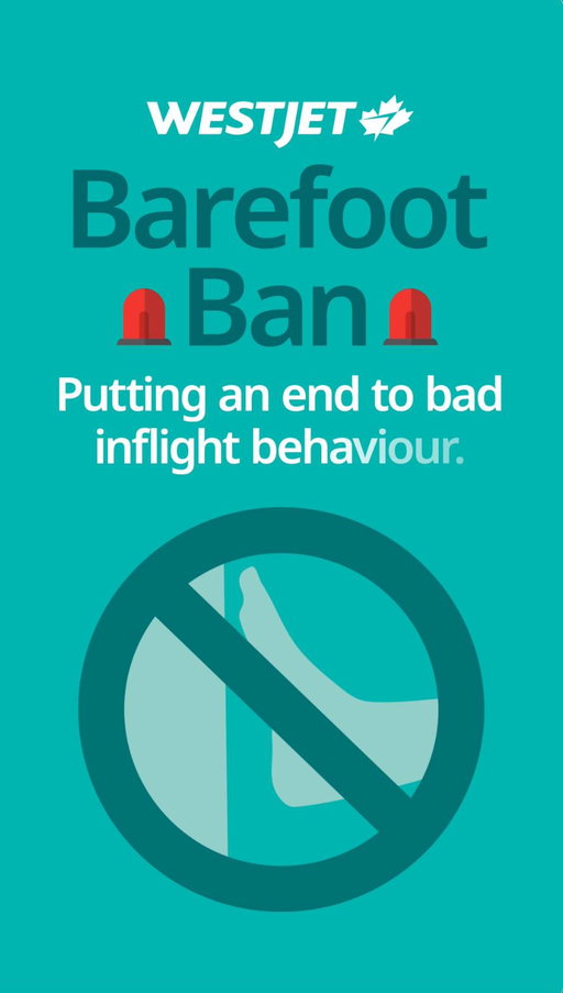 We've all seen it: bare feet where they shouldn't be. We're taking action with our barefoot ban. #jointhemovement #bethechange #feet #NoBareFeet #WestJet

On a tous déjà vu ça : des pieds nus là où ils ne devraient pas être. Nous passons à l’action avec notre interdiction des pieds nus. #JoignezLeMouvement #SoyezLeChangement #Pieds