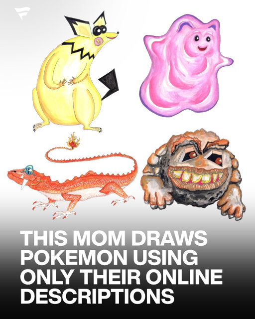 This mom draws Pokémon without ever seeing them and the results are incredible 😅

The artist behind @pok.emum has never actually looked at a single Pokémon design. Instead, she reads their biology descriptions on Bulbapedia and brings them to life purely from imagination. A “small electric mouse” turns into something completely unexpected. A “ghost made of gas” becomes a surreal swirl of shapes and color.

The project started as a challenge from her daughter, who wanted to see how close her mom could get using only written descriptions. What followed is a series of wildly creative interpretations that feel equal parts accurate and completely unhinged in the best way.

(via @pok.emum)