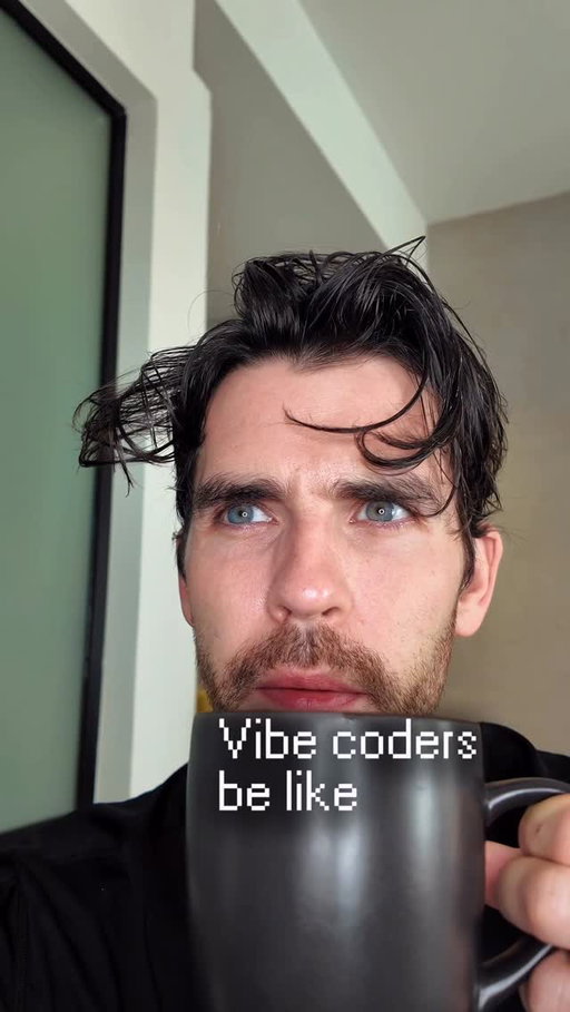 Vibe coders be like 👾 

[vibe coding, programming, tech, software engineer, Claude]