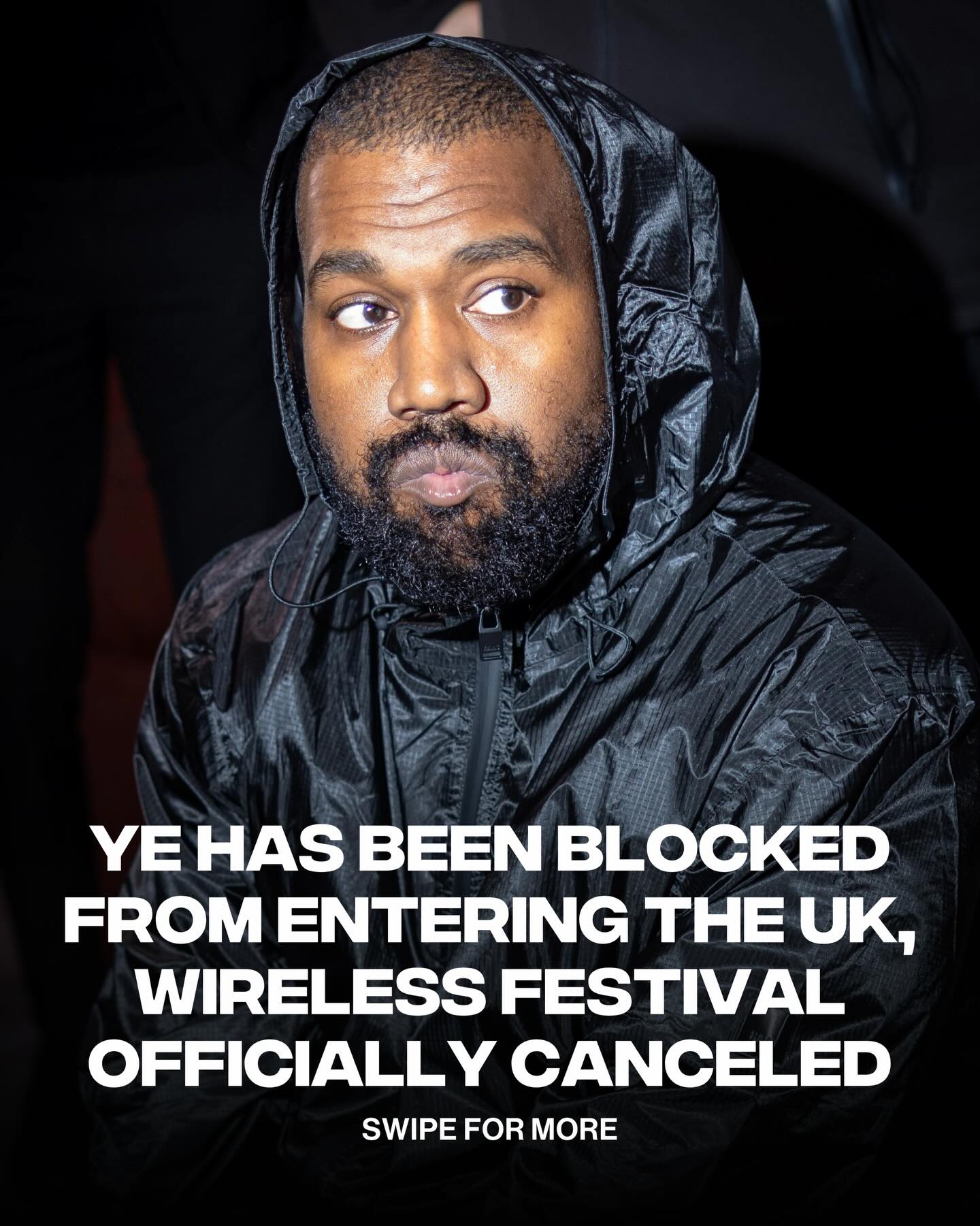 Kanye West has officially been blocked from entering the UK, resulting in the cancellation of Wireless Festival. All ticket holders will receive an automatic refund. 

Ye’s ban comes just one day after major sponsors like Pepsi, PayPal and others distanced themselves from the festival due to his involvement. Festival Republic Managing Director, Melvin Benn, released a public statement yesterday—backing Ye as the festival headliner and asking critics for “forgiveness.”

Many UK officials, like Prime Minister Keir Starmer and Shadow House MP Chris Philip were vocal in calling out for Ye’s blockage from traveling to the UK. 

LINK IN @complexmusic BIO for details 🔗

(📸: Getty Images)