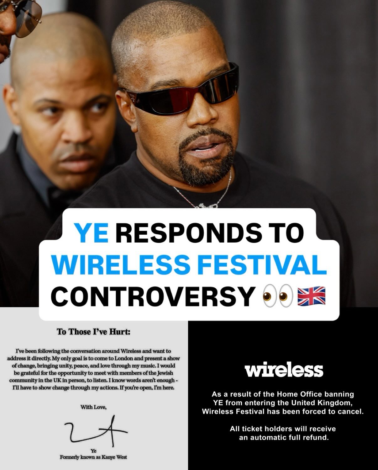 Before being blocked from entering the UK to perform, Ye said he “would be grateful” to meet members of the Jewish community following backlash over his Wireless Festival booking:

“To Those I’ve Hurt: I’ve been following the conversation around Wireless and want to address it directly. My only goal is to come to London and present a show of change, bringing unity, peace, and love through my music.”

“I know words aren’t enough - I’ll have to show change through my actions. If you’re open, I’m here. With Love, Ye, formerly known as Kanye West.”

📰: @BBC