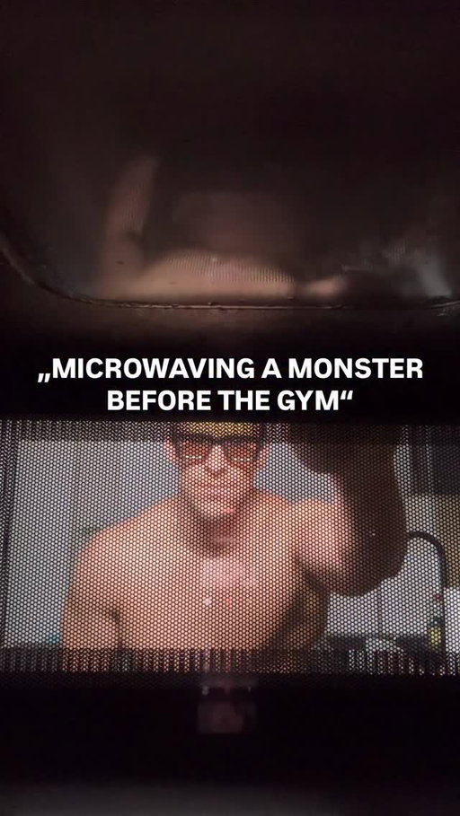 Microwaving a monster before the gym.