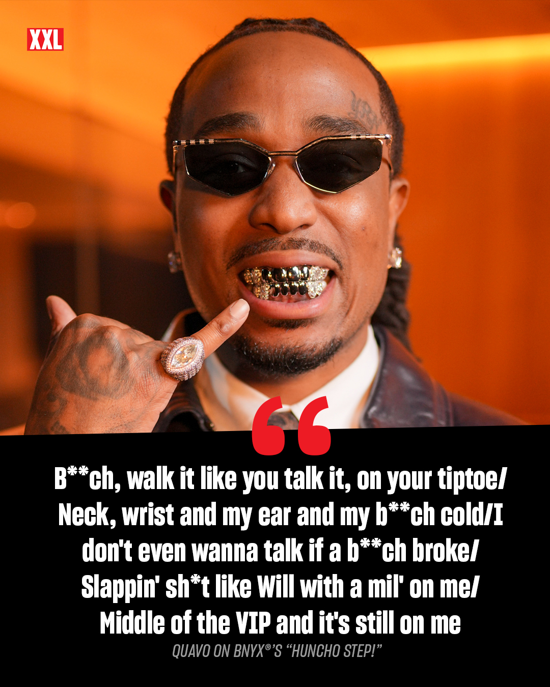 Quavo connects with producer BNYX® for the new track "HunchO STEP!" which will appear on BNYX®'s forthcoming album, Genesis FM, out May 15.

"B**ch, walk it like you talk it, on your tiptoe/Neck, wrist and my ear and my b**ch cold/I don't even wanna talk if a b**ch broke/Slappin' sh*t like Will with a mil' on me/Middle of the VIP and it's still on me"
