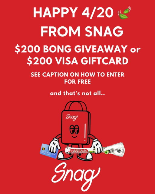 🚨 4/20 GIVEAWAY 🚨

we’re hooking one of you up BIG…
win a $200 bong 💨 OR a $200 Visa gift card 💳 (your choice)

⏰ you’ve got the rest of TODAY only to enter… don’t miss it

how to enter:
– follow us
– like this post
– tag 1 friend (each tag = +1 entry, unlimited 👀)
- repost (or add to story) = +10 entries🤑
– every SNAG order = +50 ENTRIES 🔥 (yep, unlimited too)

the more you tag + order… the better your odds 😏

winner announced soon 👀
let’s see who really wants it 💨