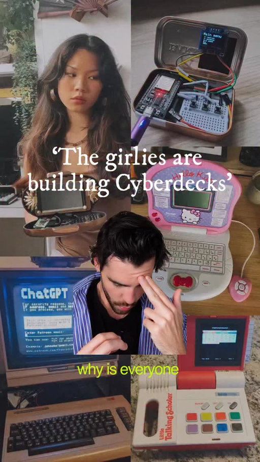 why are ‘the girlies building Cyberdecks’? 👾

Not sure how long this trend will last for, but it is very fascinating to me. Whilst there are creators doing it for views/the aesthetic, for others there’s real ethics and a politics involved in it. I wonder if the next extension of the trend involves Linux. 
Credit to any of the creators mentioned 

#cyberdeck