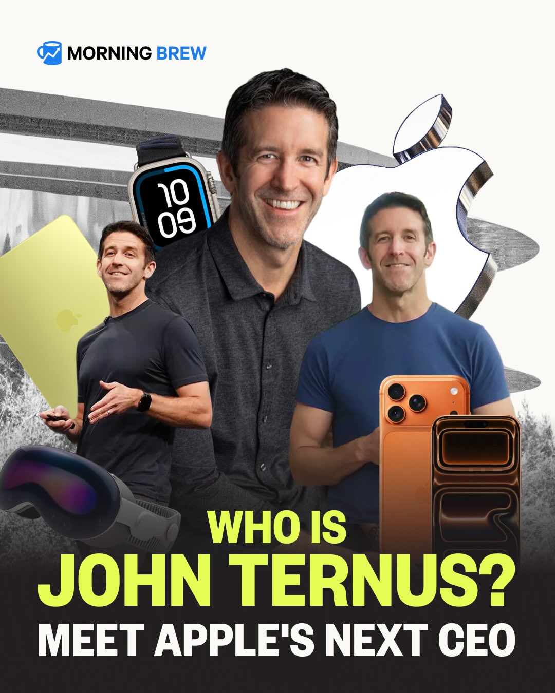 Call it Apple Ternover.

Apple’s incoming CEO John Ternus likely won’t harness the rockstar vibes of Steve Jobs, nor the quieter style of Tim Cook, so...who exactly is he?

With a background heavy on hardware, Ternus will take the reigns from Tim in September. Though its unclear what the Ternus era at Apple will look like, there are some hints sprinkled throughout his decades-long Cupertino tenure.

After a handful of product flops (hello, Vision Pro), Apple has its sights set on AI-powered products. Ternus appears to be the man for that job, with rumored launches like a chatbot-like Siri, new wearables, smart home devices, and a foldable iPhone all coming over the next year.

📸 : Getty / Apple