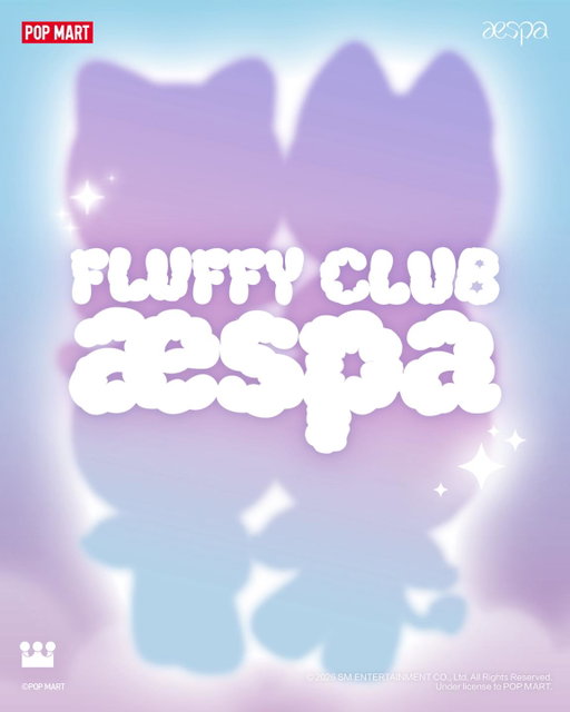 On your playlist, in your day 

COMING SOON...

#POPMART #aespa #POPMARTxaespa #aespa_FluffyClub #comingsoon