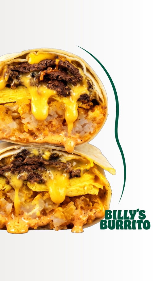Billy’s Burrito: Double Smashed Beef Patty, Scrambled Eggs, Melted American Cheese,  Tater Tots & O’Saucy with a Flour Tortilla