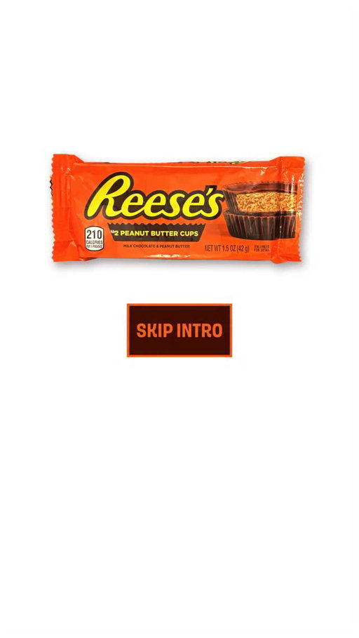 Soooo did we inspire the SKIP INTRO button??? Cause we think everything happens for a REESE’S.