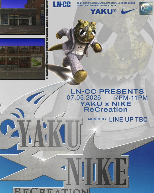 LN-CC PRESENTS: YAKU x NIKE Re-Create

Join us Thursday 7th May for an evening celebrating the launch of YAKU STAPLETON x Nike Re-Create.

7–11PM
Installation at l8te
DJ lineup to be announced

RSVP: LN-CC@AGENCYELEVEN.CO.UK

Available in-store at LN-CC from Friday 8th May.

@yaku.____ 
@nikelondon 
@thel8te