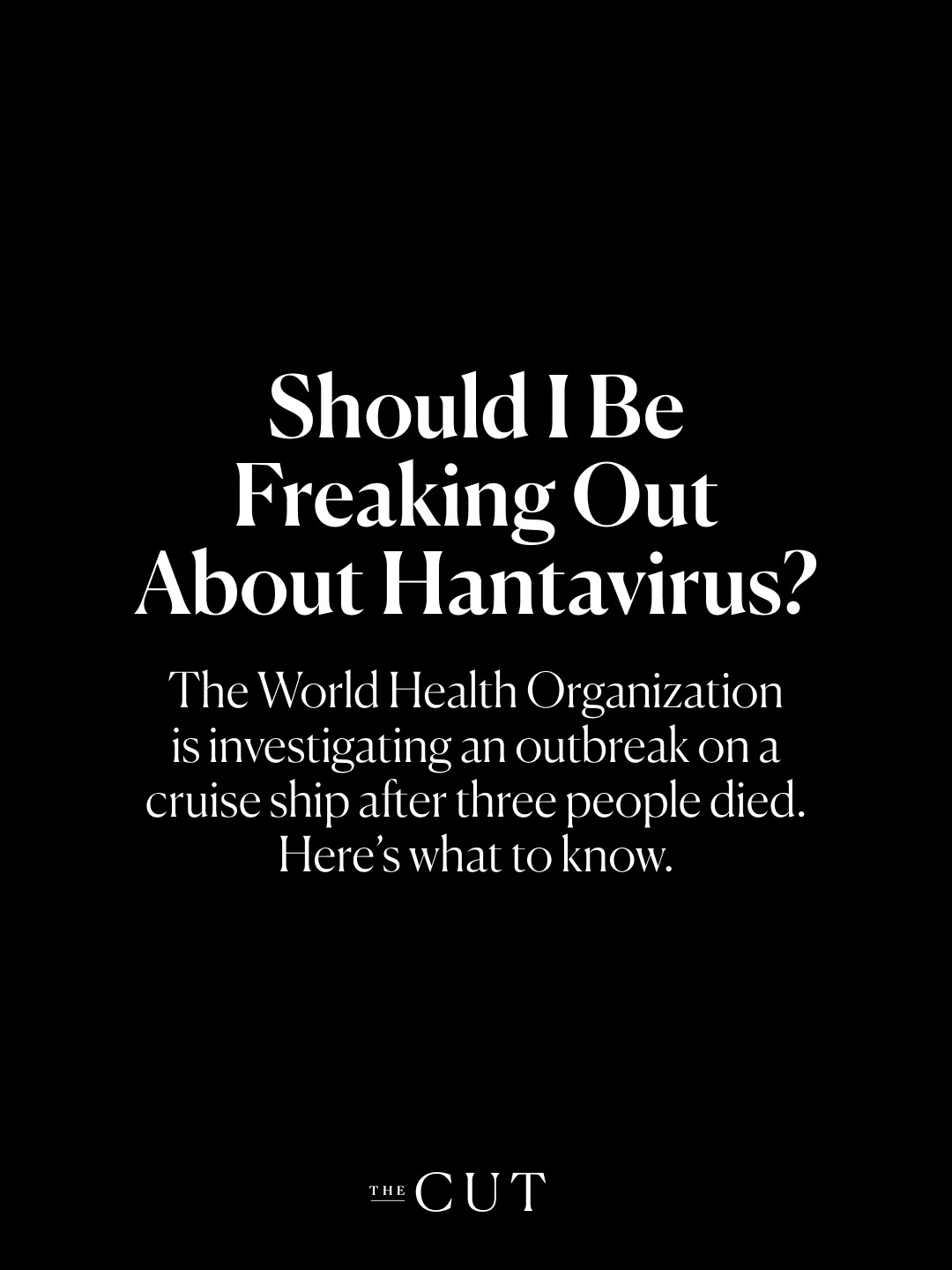 Earlier this week, the World Health Organization announced that it was investigating a hantavirus outbreak on a luxury cruise ship, the MV Hondius, after three passengers died. The ship set sail from Ushuaia, Argentina, last month and was scheduled to tour a handful of remote islands in the South Atlantic. Now, nearly 150 passengers are stuck on the boat while being monitored for symptoms.

So what, exactly, is hantavirus? And should we be concerned? The Cut spoke with Jennifer Horney, a professor of epidemiology at the University of Delaware, to learn more. Read on at the link in bio.