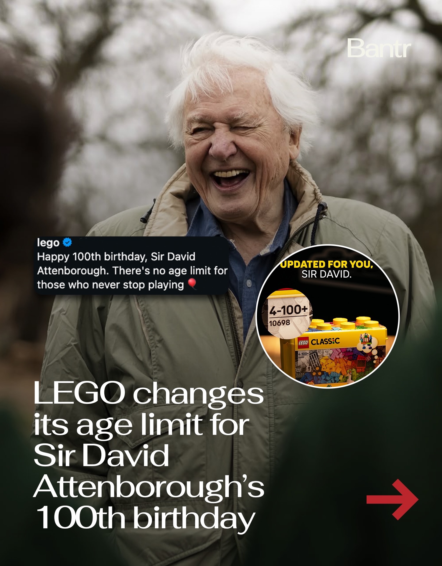 LEGO came through with one of Sir David Attenborough’s best tributes yet.

As the legendary broadcaster celebrated his 100th birthday today, fans pointed out that LEGO boxes famously list their age range as “4–99,” technically making Attenborough too old to play.

So LEGO responded by posting a custom box with an updated age rating of “4–100+” alongside the message: “Updated for you, Sir David.”

Sir David Attenborough turned 100 today after more than 70 years in broadcasting, during which he became one of the world’s most beloved voices in nature and documentary storytelling.

Happy birthday, Sir David.

#bantrparents #lego #sirdavidattenborough