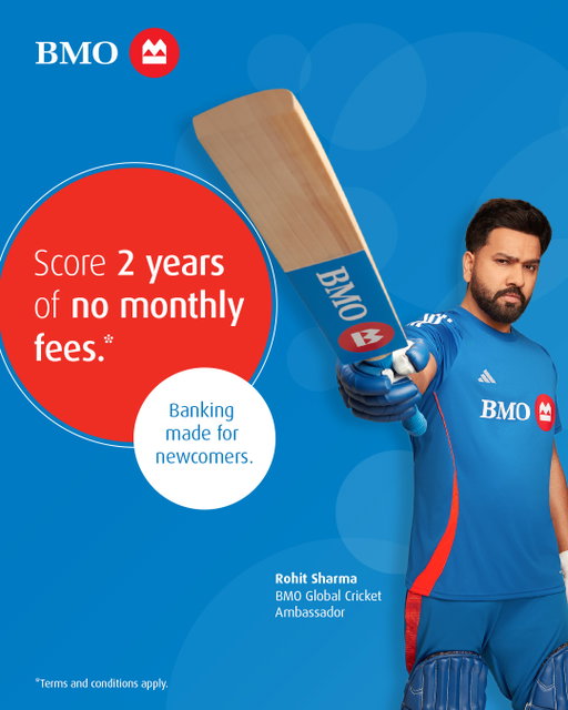 Play your innings in Canada with confidence! Score two years of no monthly plan fees* with the BMO NewStart® Program. Banking made for newcomers up to 5 years in Canada. Visit bmo.com/newstart to learn more.