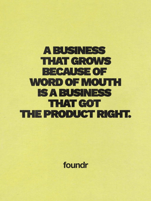 The best marketing budget you have is a product people can't stop talking about.

Word of mouth isn't a strategy. It's what happens when the experience exceeds the expectation.
