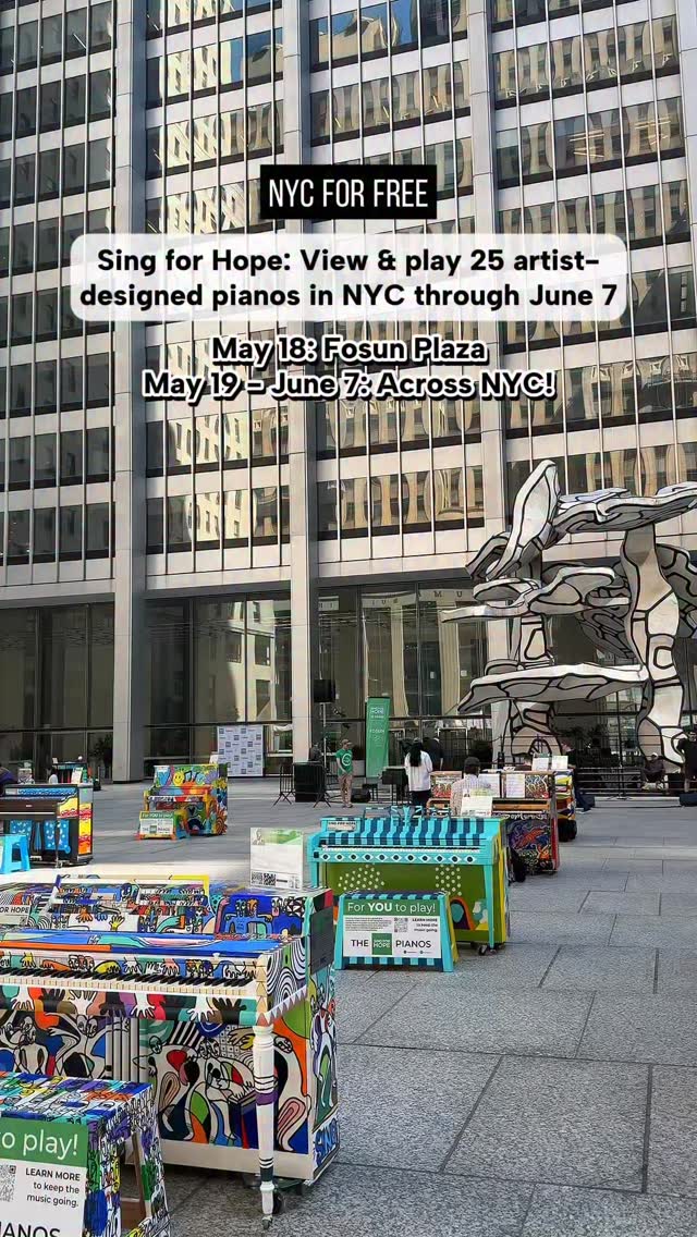 Sing for Hope Pianos NYC: Check out (& play) 25 artist-designed pianos in NYC through June 7 🎹 

On May 18, one of NYC’s annual free events returns as 25 stunning artist-designed pianos will be on display (and playable!) through @singforhope. 
 
All 25 pianos will be on display on May 18 from 9 AM - 3 PM at Fosun Plaza anyone to play and enjoy (with a special free program at noon ft. Broadway performers and more). 

After the launch, all 25 pianos will be deployed to parks and public spaces across all five boroughs for a three-week citywide residency (through June 7) for all New Yorkers to enjoy!

Locations include: Little Island, Central Park, West Harlem Piers, Cadman Plaza, Greenbelt Nature Center, Forest Park Overlook, Poe Park & so many more spots!
 
Sing for Hope is a nonprofit with a beautiful mission: using the arts to bring hope, healing, and connection to communities across New York City and beyond.

#nycforfree #singforhope