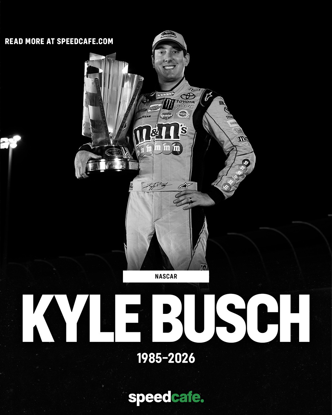 Kyle Busch, 1985-2026

NASCAR Cup Series champion Kyle Busch has died following a short illness.

Busch was admitted to hospital on Thursday (local time).

The Busch family and Richard Childress Racing confirmed the star driver’s sudden passing in a joint statement.

“Our entire NASCAR family is heartbroken by the loss of Kyle Busch,” the statement read in part.

“A future Hall of Famer, Kyle was a rare talent, one who comes along once in a generation. He was fierce, he was passionate, he was immensely skilled and he cared deeply about the sport and fans.”

🔗  More at Speedcafe.com