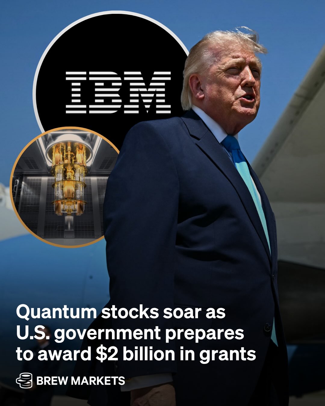 The US government is taking a quantum leap of faith.

Quantum computing companies soared today after the Trump administration announced it’s offering $2 billion in grants to nine firms.

The deals involve the government taking equity stakes in the companies, the Wall Street Journal reported—similar to the strategy it used to invest in critical minerals last year, though the exact amount hasn’t been disclosed.

The largest chunk of money—a whopping $1 billion—is going to IBM, which surged 12.5% on the news. The funds from the Commerce Department will be used to create a new company, called Anderon, that will build and operate the first US-based “purpose-built” quantum foundry, IBM said.

Though quantum computing is still in its infancy, its ability to perform tasks exponentially faster than the most powerful supercomputers present a potential future threat to national security. The move by Washington today is a clear sign that the White House is gearing up for the next major tech race not named AI.

📸 : Getty / Companies