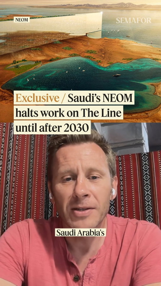 Saudi Arabia’s NEOM has delayed further work on The Line — the planned 170-kilometer long dual skyscrapers once projected to cost more than $1 trillion — until at least after 2030 as the kingdom’s sovereign wealth fund shifts spending toward developing infrastructure like ports and data centers.

Read the full scoop in Semafor Gulf.