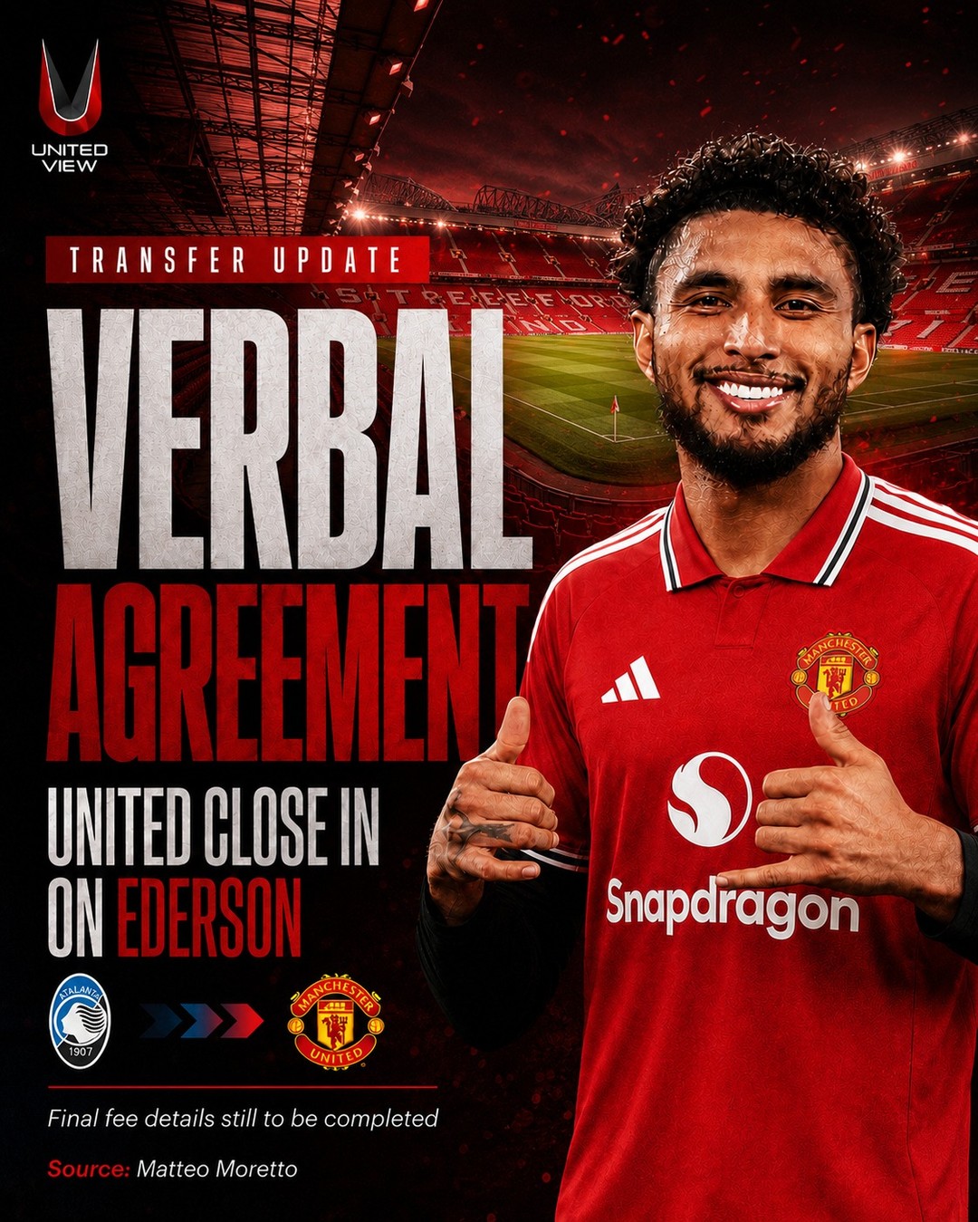 🚨 VERBAL AGREEMENT REACHED?!

Manchester United and Atalanta have reportedly reached a verbal agreement for Éderson, with the final details of the fee still to be completed. 🔴🇧🇷

A powerful, athletic midfielder who could bring energy, ball-winning ability and physicality to the middle of the pitch at Old Trafford.

Could Éderson be the midfield signing United have been crying out for? 👀

Would you be happy with this deal, Reds? ⬇️

Source: Matteo Moretto

#MUFC #ManchesterUnited #Ederson #ManUnited #TransferNews