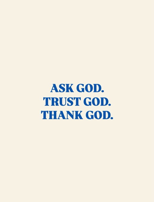 ASK GOD
TRUST GOD
THANK GOD

#faith #god #believeinyourself #prayer #bible