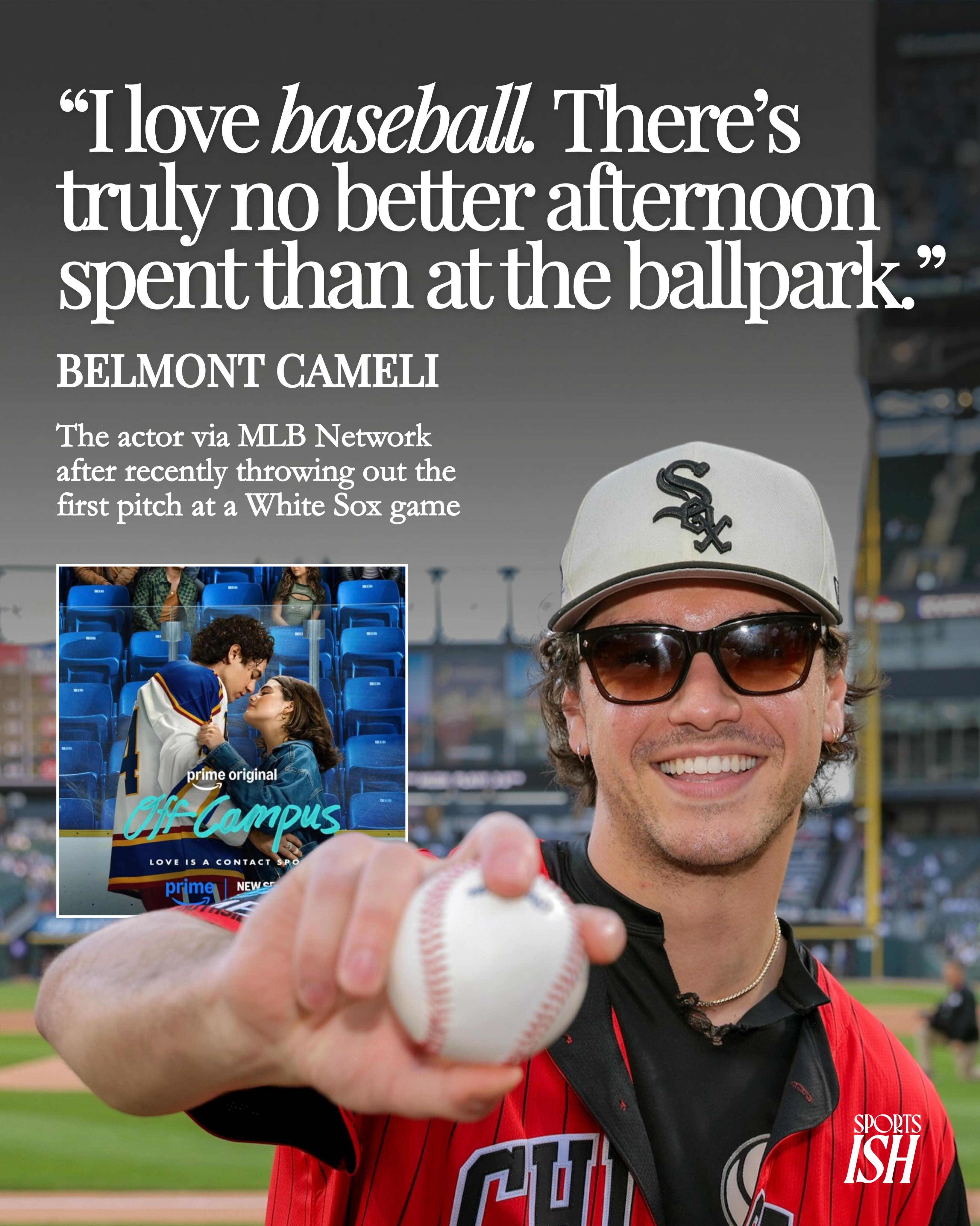 Hockey guy? More like baseball guy🙂‍↕️⚾️

Off Campus star, Belmont Cameli, recently threw out the first pitch at a @whitesox game. 

This week he joined @mlbnetwork to tell more about it and his deep love for Chicago sports. Swipe to see and tune in to watch the White Sox tomorrow at 6:40 PM ET

📷: White Sox 
📷: Getty
📷: Off Campus