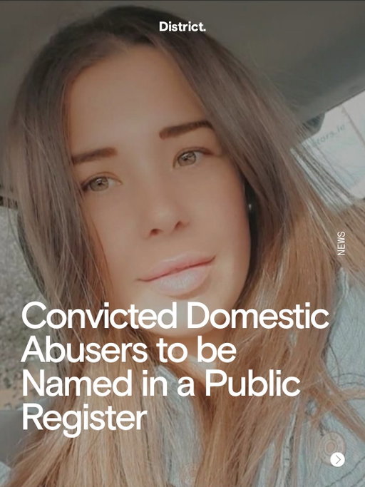 Abusers convicted of a range of serious offences including murder, manslaughter, rape, sexual assault, non-fatal strangulation, harassment, coercive control and non-consensual sharing of intimate images will be named on the list. 

The register will also include information on domestic violence support services, offering a point of contact for anyone concerned about their own relationship or that of a loved one.

🖊️ @izzyycopestake