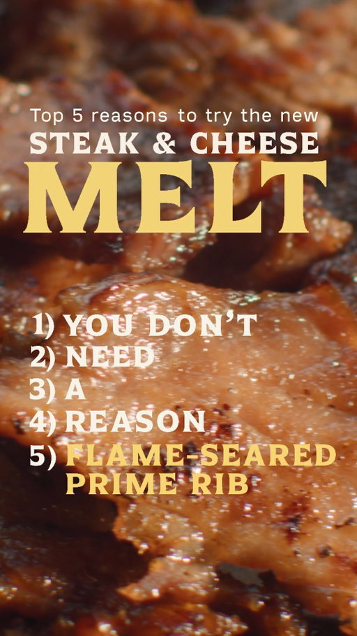 5 reasons to try the Steak & Cheese Melt. 
Spoiler: you only need one.