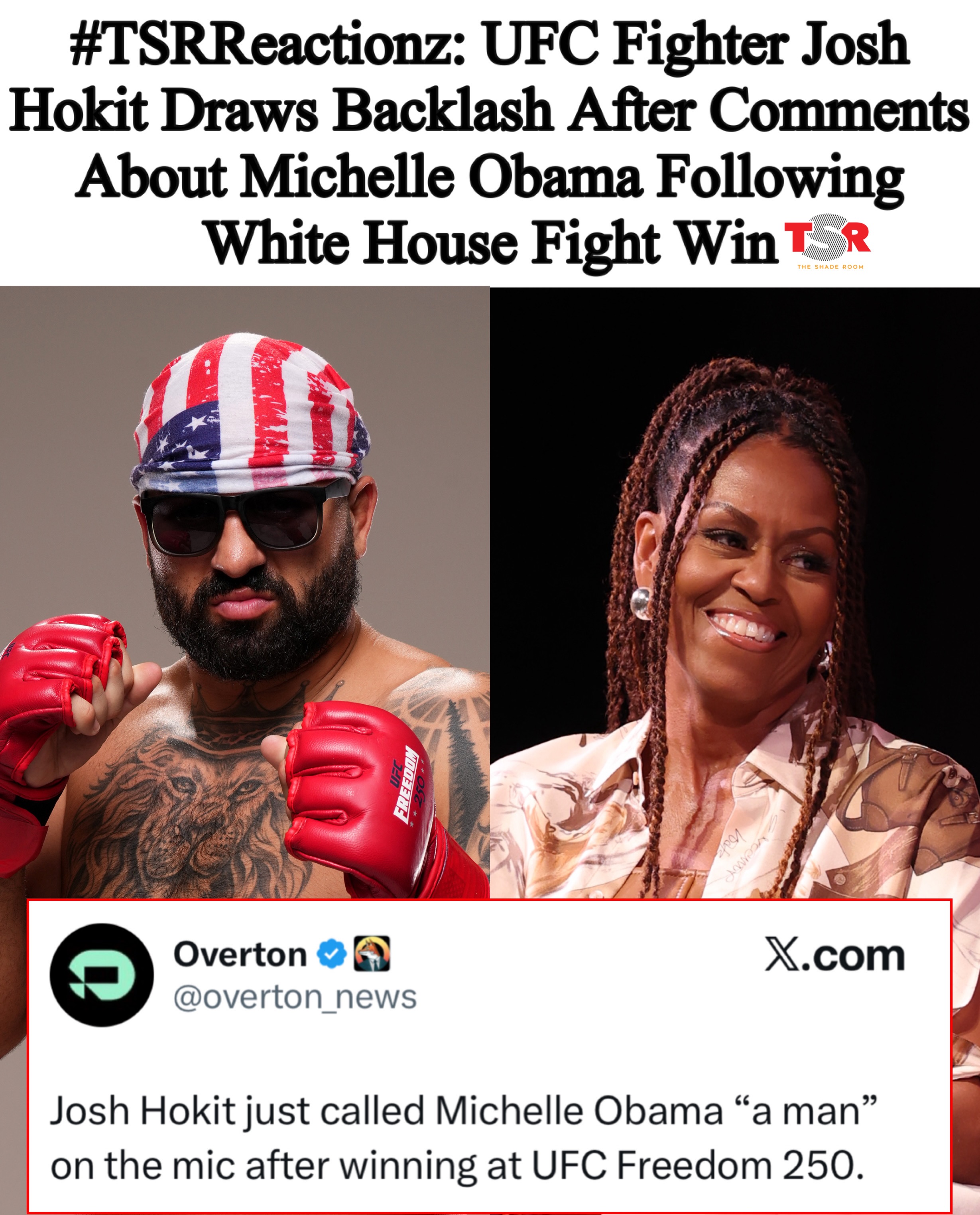 TSR Staff Lawrencia! @lawrencia.cg
_____________________________________
#TSRReactionz: #JoshHokit sparked controversy after defeating Derrick Lewis at UFC Freedom 250, an event held on the White House’s South Lawn to celebrate the United States’ 250th anniversary and President #DonaldTrump’s 80th birthday.
_____________________________________
During his post-fight interview, Hokit made a crude remark about former First Lady #MichelleObama. “Michelle Obama is a man,” Hokit yelled into the microphone. “Am I right, America?” He then walked out of the ring into the crowd, which responded with cheers. 
_____________________________________
The comments quickly went viral online, with social media users sharing their opinions on the moment. (📸: @gettyimages) ✍🏾: #TSRStaffLG