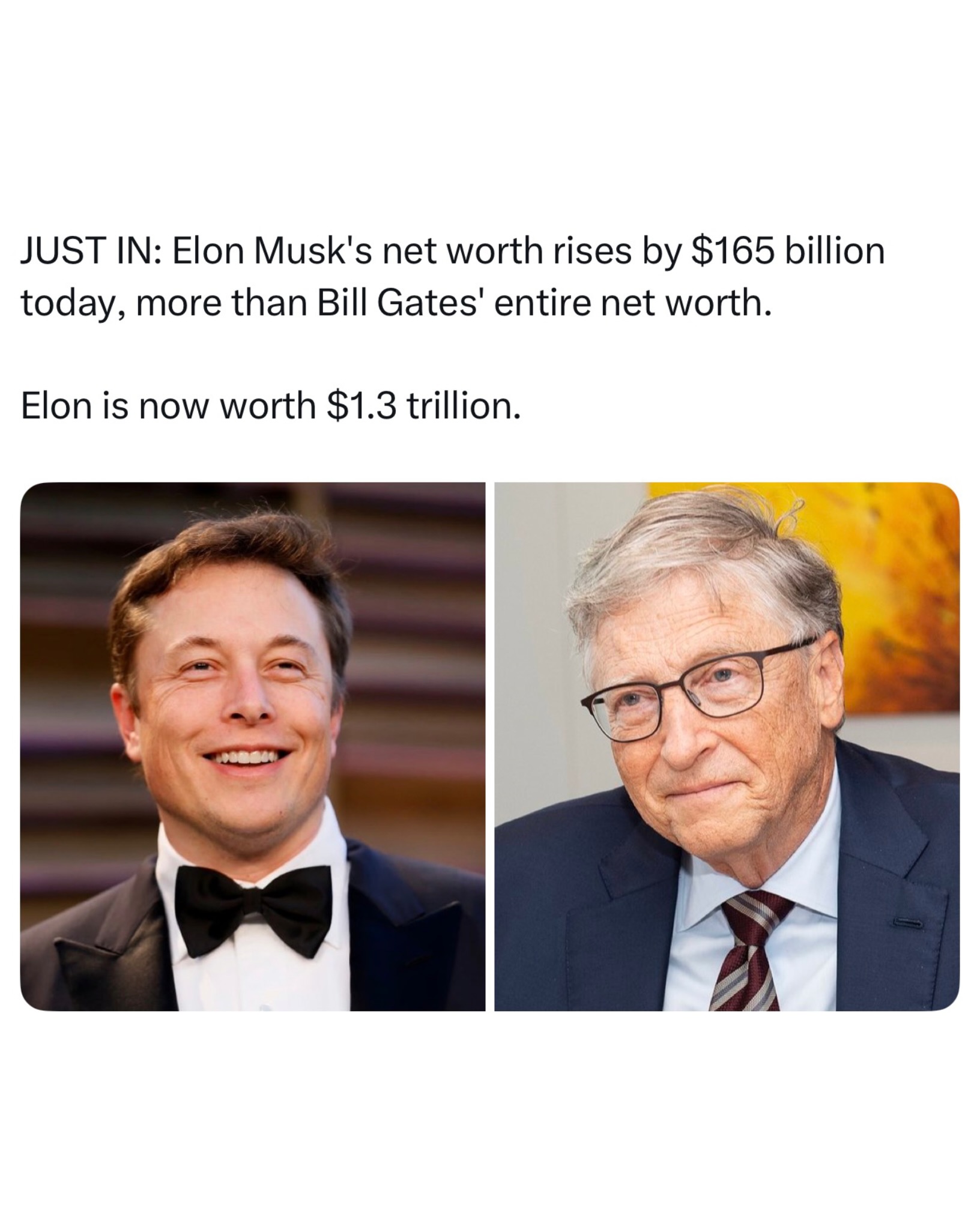 Elon Musk’s net worth has officially crossed into completely unprecedented territory. A single-day jump of $165 billion has pushed his total net worth to an astronomical $1.3 trillion.
To put that scale into perspective, that one-day increase alone is greater than the entire net worth of Bill Gates, who currently sits at number 20 on the global wealth list with $104.1 billion.
With Musk now holding more than four times the wealth of the world’s second-richest person, Larry Page at $301.4 billion, the gap between the top spot and everyone else has never been wider. We are officially witnessing the era of the world’s first trillionaire, and the trajectory doesn’t look to be slowing down anytime soon.