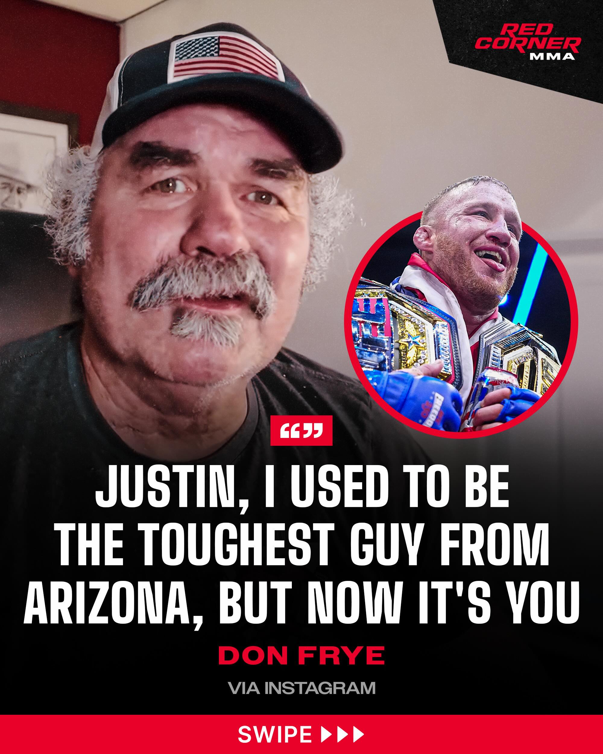 Don Frye, a legend in the sport of MMA and widely regarded as a pioneer from its early days, and a fellow Arizona native alongside Justin Gaethje, took to Instagram following Gaethje’s historic victory to congratulate him. 👏

“I used to be the toughest fighter in Arizona, but now it’s you. Congratulations.”

Via @donthepredatorfrye