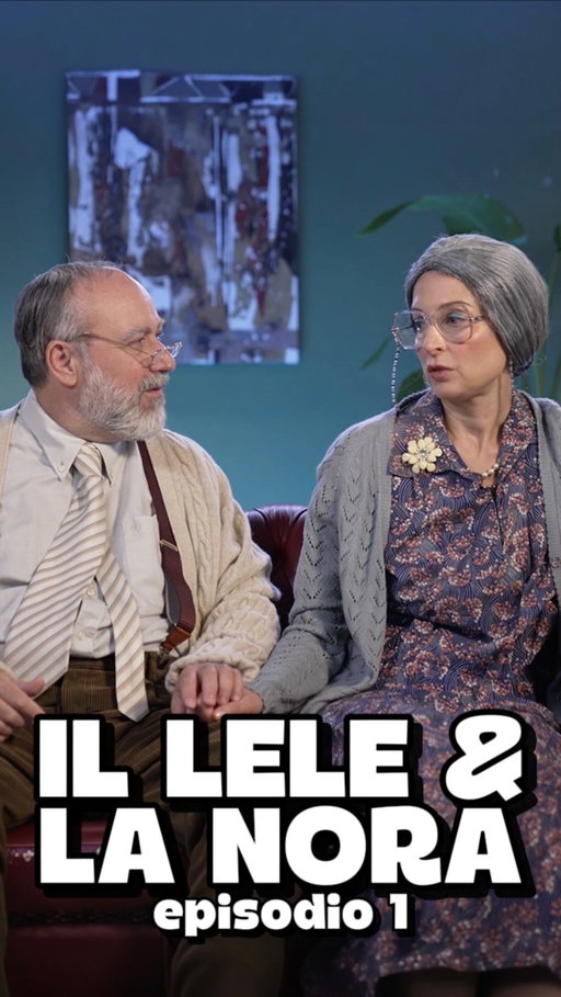 👴🏻👵🏻 IL LELE & LA NORA episodio 1