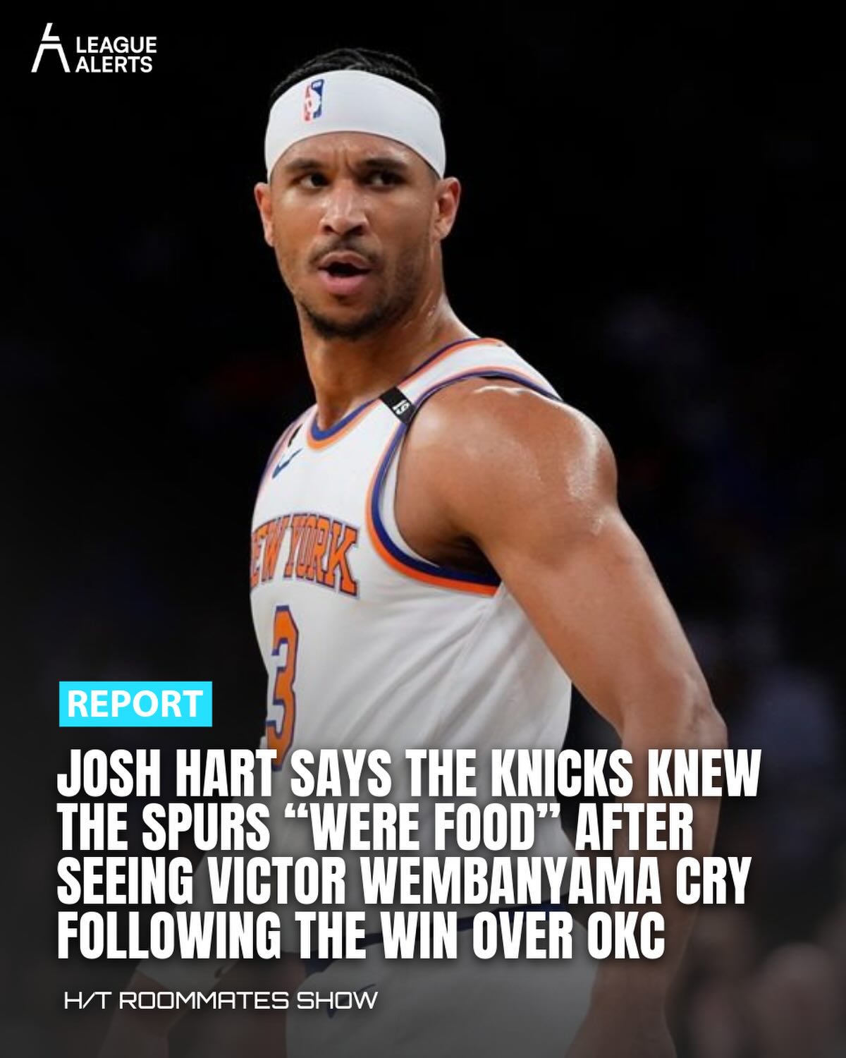 Josh Hart said on The Roommates Show that watching Victor Wembanyama break down in tears after beating OKC told the Knicks they had the edge heading into the Finals. New York went on to close out the Spurs in five.