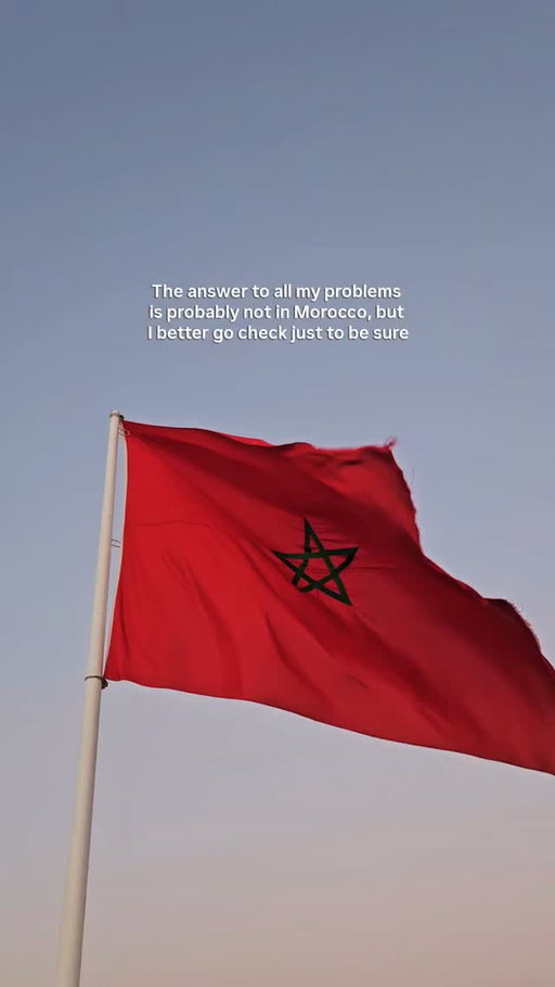 Spoiler: Morocco didn't solve my problems. 
But at least I had a good time! 🇲🇦