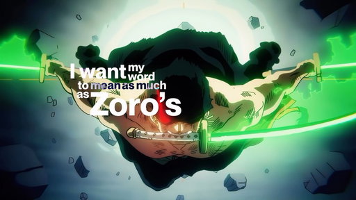 I want my word to mean as much as Zoro’s ⚔️🗡️