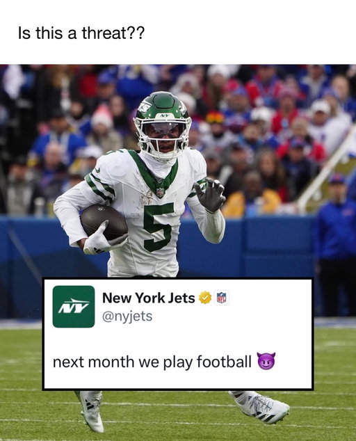 This is definitely a threat 😭😂😭😂😭

Who’s ready for jets football? 

The New York Jets have become one of the NFL’s most frustrating franchises over the past decade. Despite frequent coaching changes, high draft picks, and major offseason moves, they’ve struggled to turn talent into consistent success. Too often, promising seasons have unraveled because of injuries, quarterback issues, or inconsistent play.

For fans, the hardest part has been the cycle of hope followed by disappointment. Almost every year brings optimism that things will finally change, only for the season to fall short of expectations. It’s led to one of the longest playoff droughts in the league and plenty of frustration.

Even with talented players on the roster, the Jets have had a hard time putting everything together. Until they prove they can consistently win and compete deep into the postseason, they’ll continue to be viewed as one of the NFL’s most underachieving franchises.