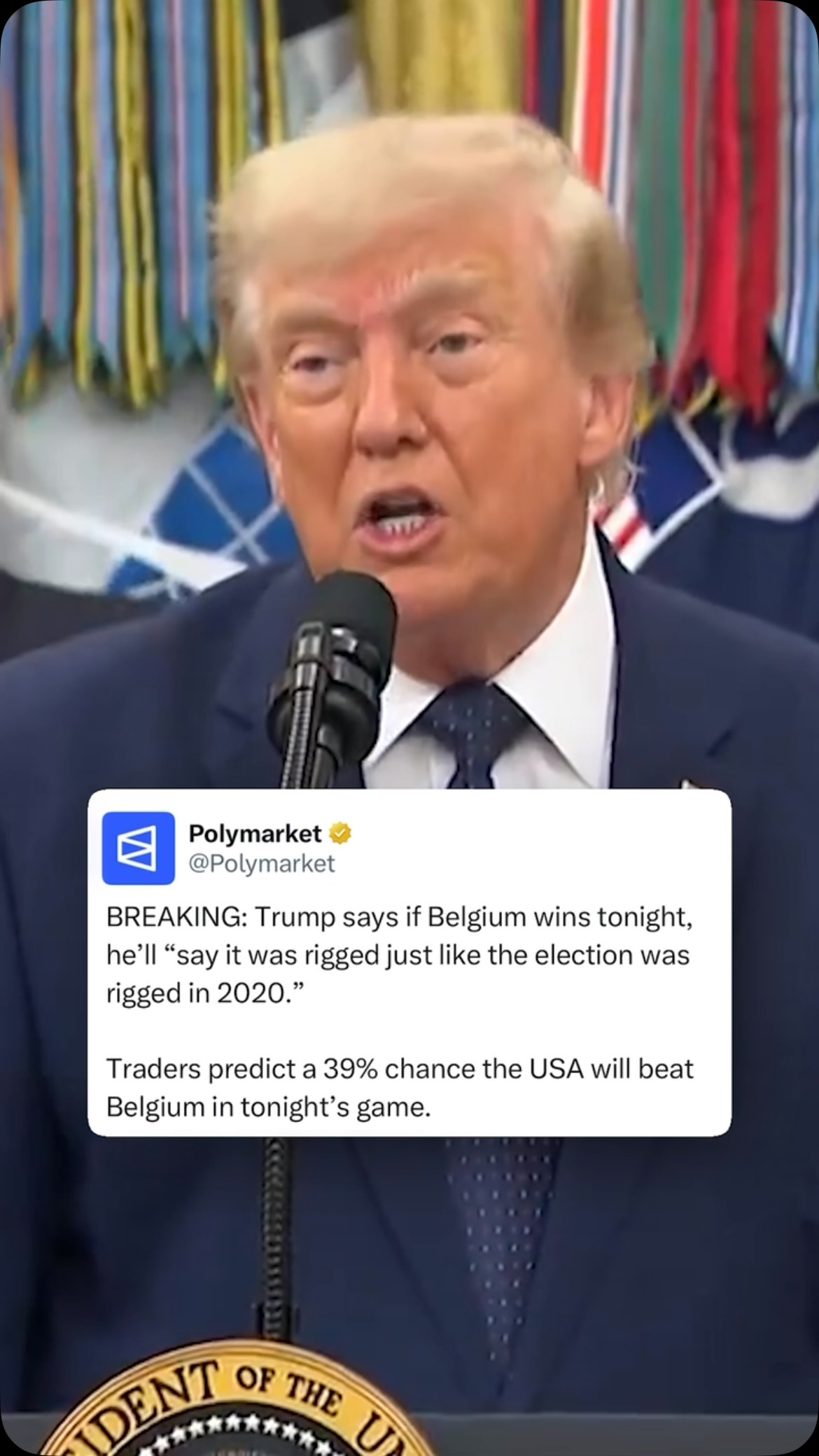 Trump joked Monday that if the United States loses to Belgium in its World Cup Round of 16 match, he will “say it was rigged, just like the election was rigged in 2020.” 

The president made the remark while defending the decision to allow Folarin Balogun to play, arguing the United States wanted to face Belgium at full strength. 

Trump said he had spoken with FIFA President Gianni Infantino during the review process and dismissed Belgian complaints over Balogun’s eligibility, adding that if Belgium wins with the U.S. striker in the lineup, “they can be really proud.” 

Traders predict a 39% chance USA will beat Belgium tonight.