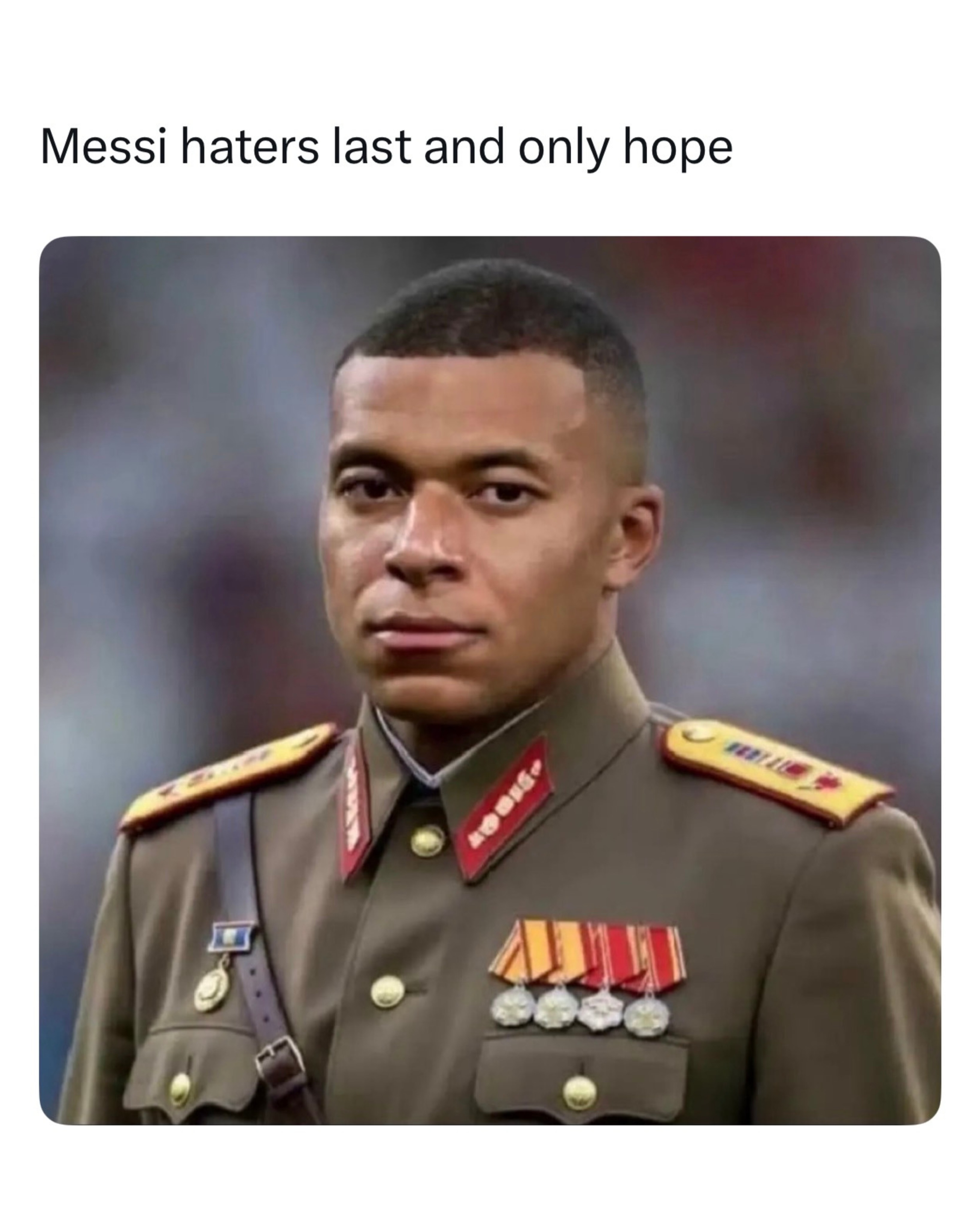 According to the internet, Mbappé is the last man capable of stopping Messi 😭

Ever since France’s dominant World Cup run, social media has been flooded with edits portraying Kylian Mbappé as everything from a president to a five star general. This latest viral image jokingly calls him “Messi haters’ last and only hope,” with fans humorously suggesting that if anyone can eliminate Lionel Messi and Argentina, it’s Mbappé. The meme is entirely satirical and exaggerates his status as France’s biggest star.

The “General Mbappé” trend has become one of the biggest running jokes of the tournament, spawning countless fake military portraits, propaganda posters, and “Commander Mbappé” edits across X, TikTok, and Instagram. Every France victory seems to inspire another batch of memes, with fans pretending Mbappé is leading not just the French team, but the entire World Cup campaign.